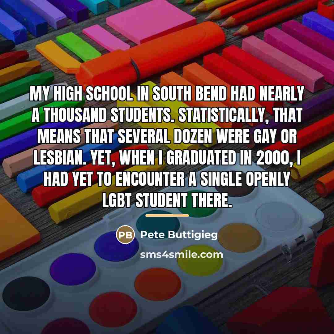 “My high school in South Bend had nearly a thousand…” quote by Pete Buttigieg