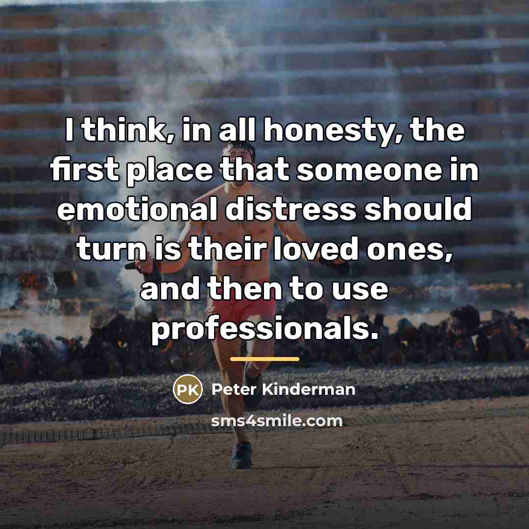 “I think, in all honesty, the first place that someone…” quote by Peter Kinderman