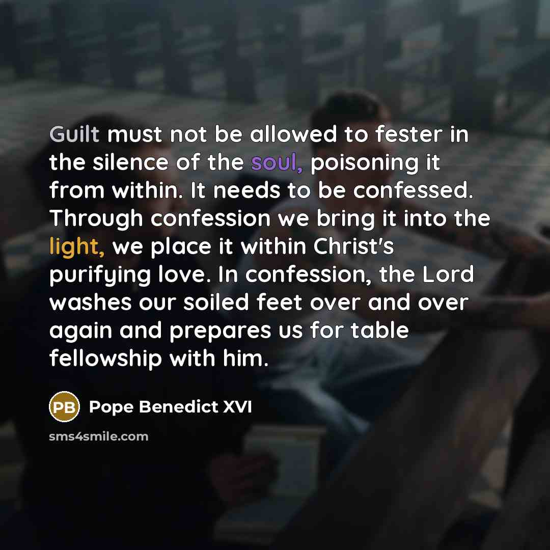 “Guilt must not be allowed to fester in the silence…” quote by Pope Benedict XVI