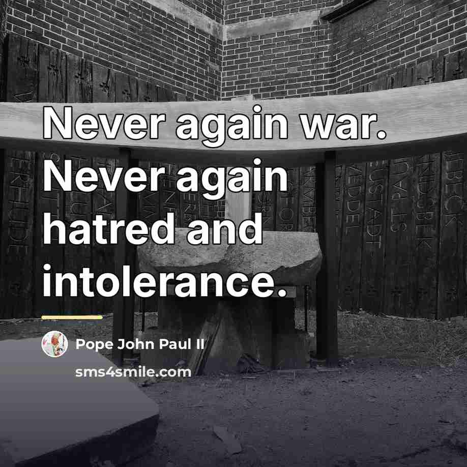 “Never again war. Never again hatred and intolerance.…” quote by Pope John Paul II