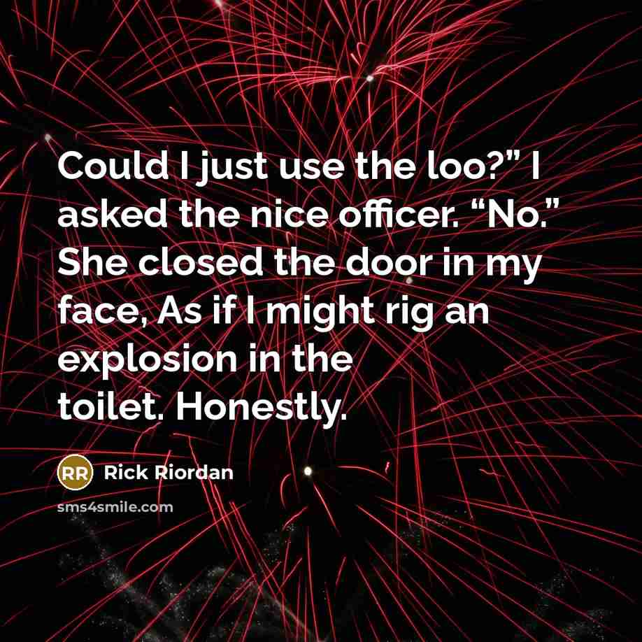 “Could I just use the loo?” I asked the nice…” quote by Rick Riordan