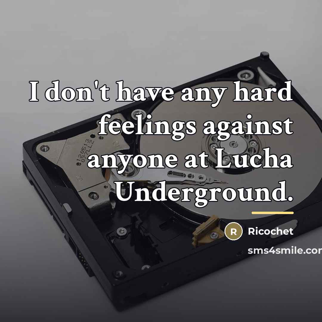 “I don't have any hard feelings against anyone at Lucha…” quote by Ricochet