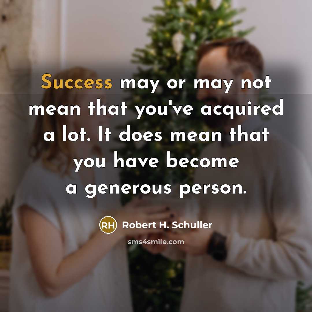 “Success may or may not mean that you've acquired a…” quote by Robert H. Schuller