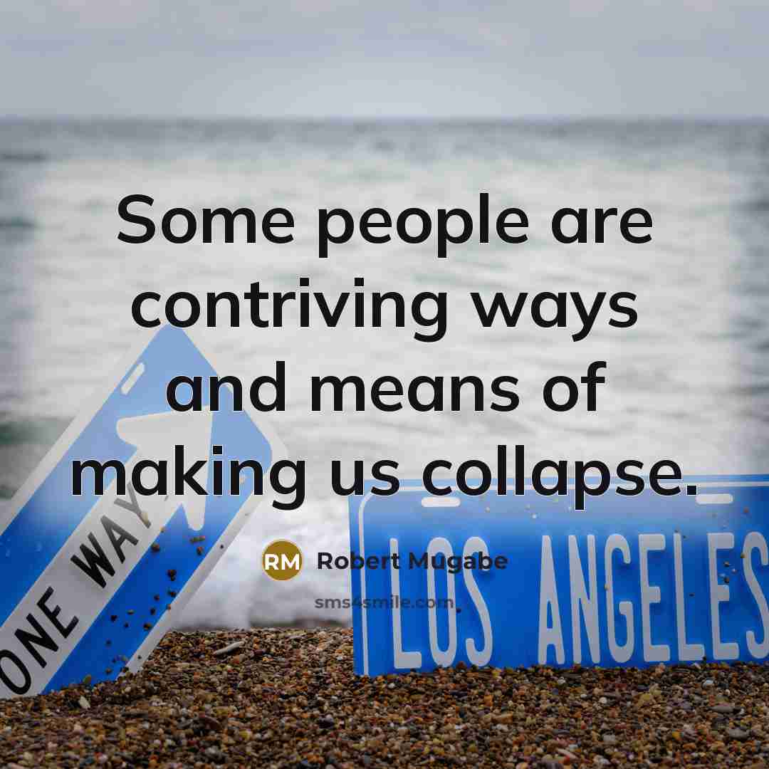 “Some people are contriving ways and means of making us…” quote by Robert Mugabe