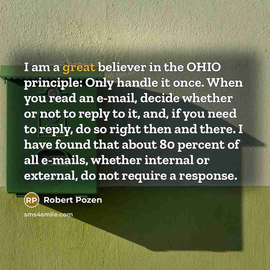 “I am a great believer in the OHIO principle: Only…” quote by Robert Pozen