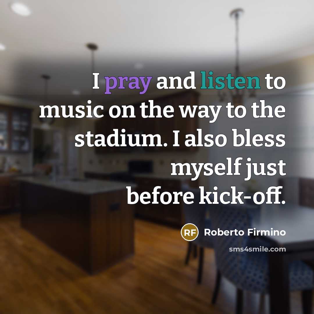 “I pray and listen to music on the way to…” quote by Roberto Firmino