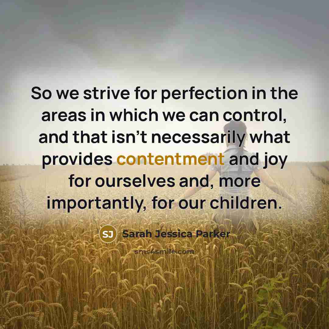 “So we strive for perfection in the areas in which…” quote by Sarah Jessica Parker