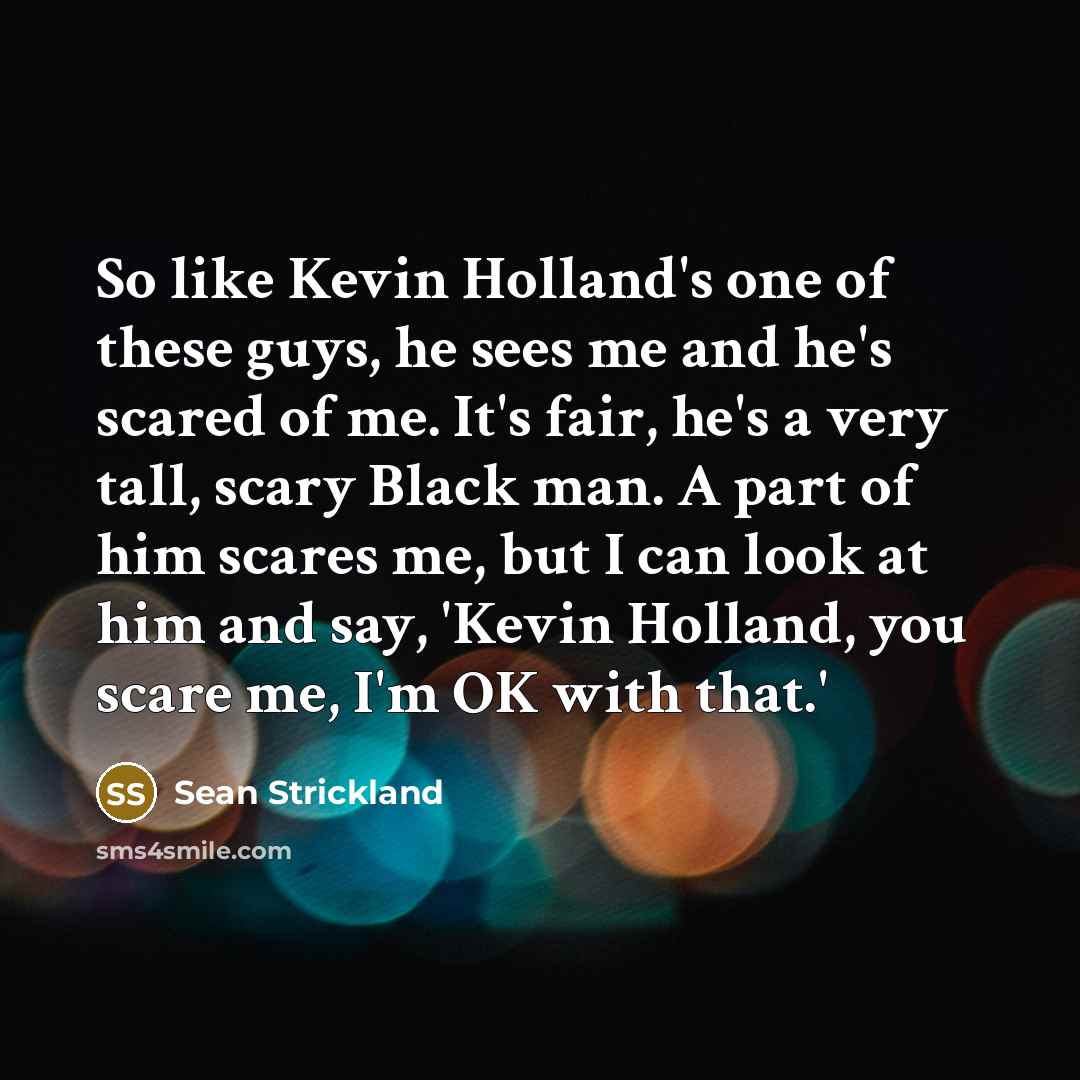 “So like Kevin Holland's one of these guys, he sees…” quote by Sean Strickland