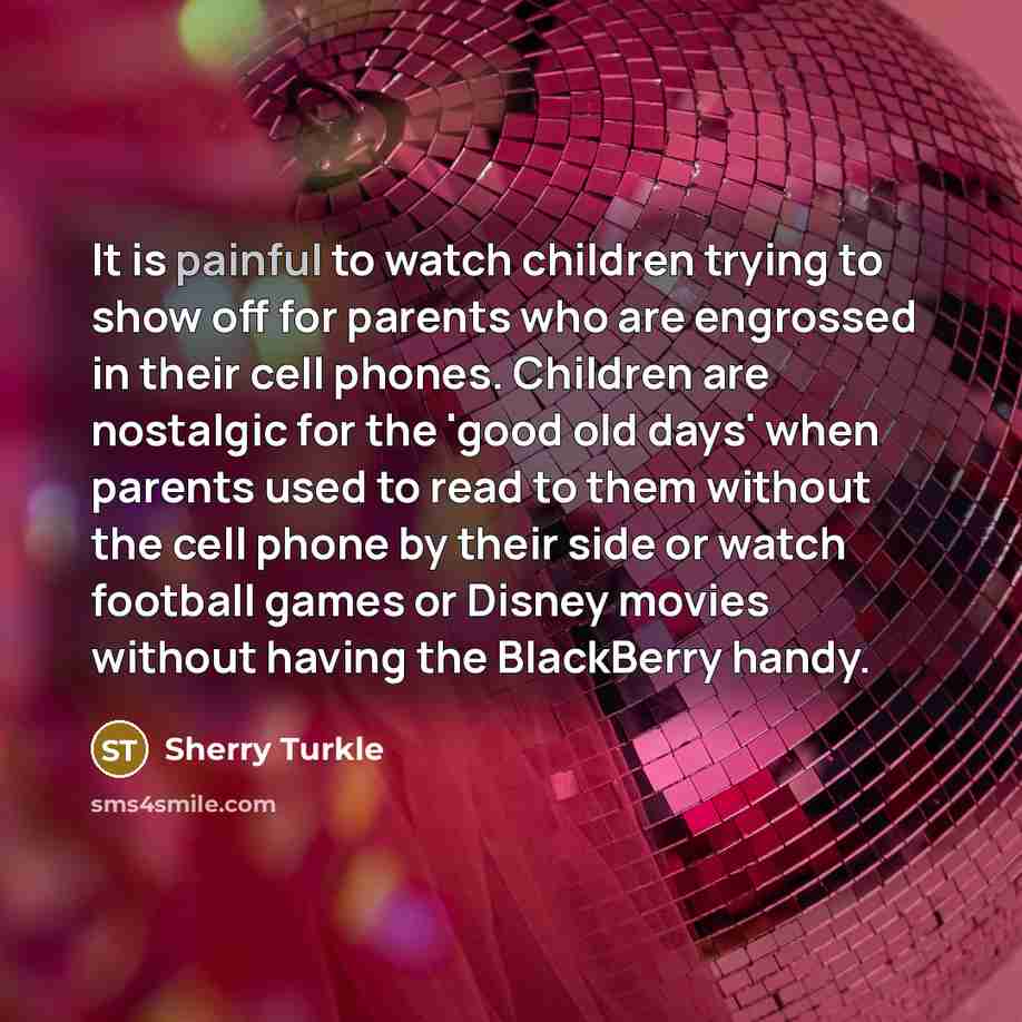 “It is painful to watch children trying to show off…” quote by Sherry Turkle