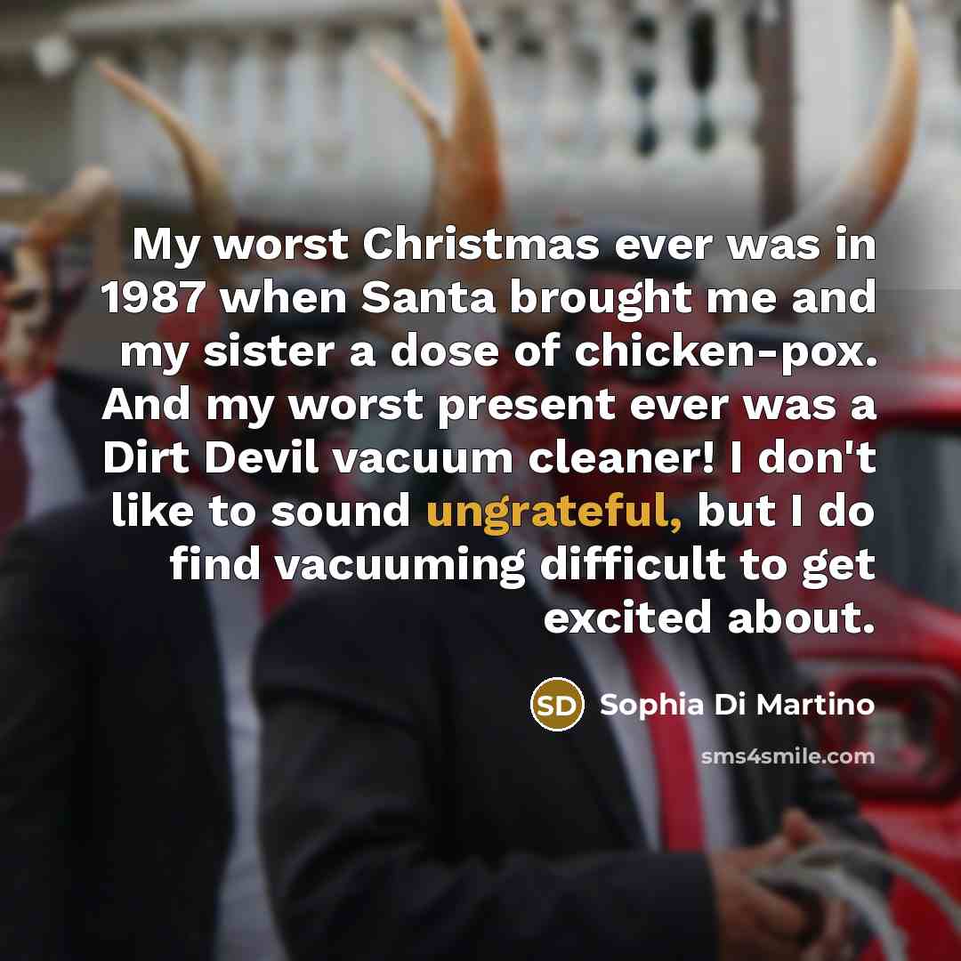 “My worst Christmas ever was in 1987 when Santa brought…” quote by Sophia Di Martino
