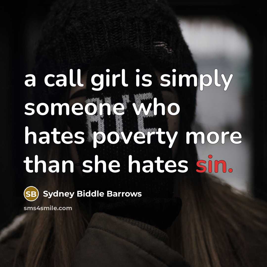“a call girl is simply someone who hates poverty more…” quote by Sydney Biddle Barrows