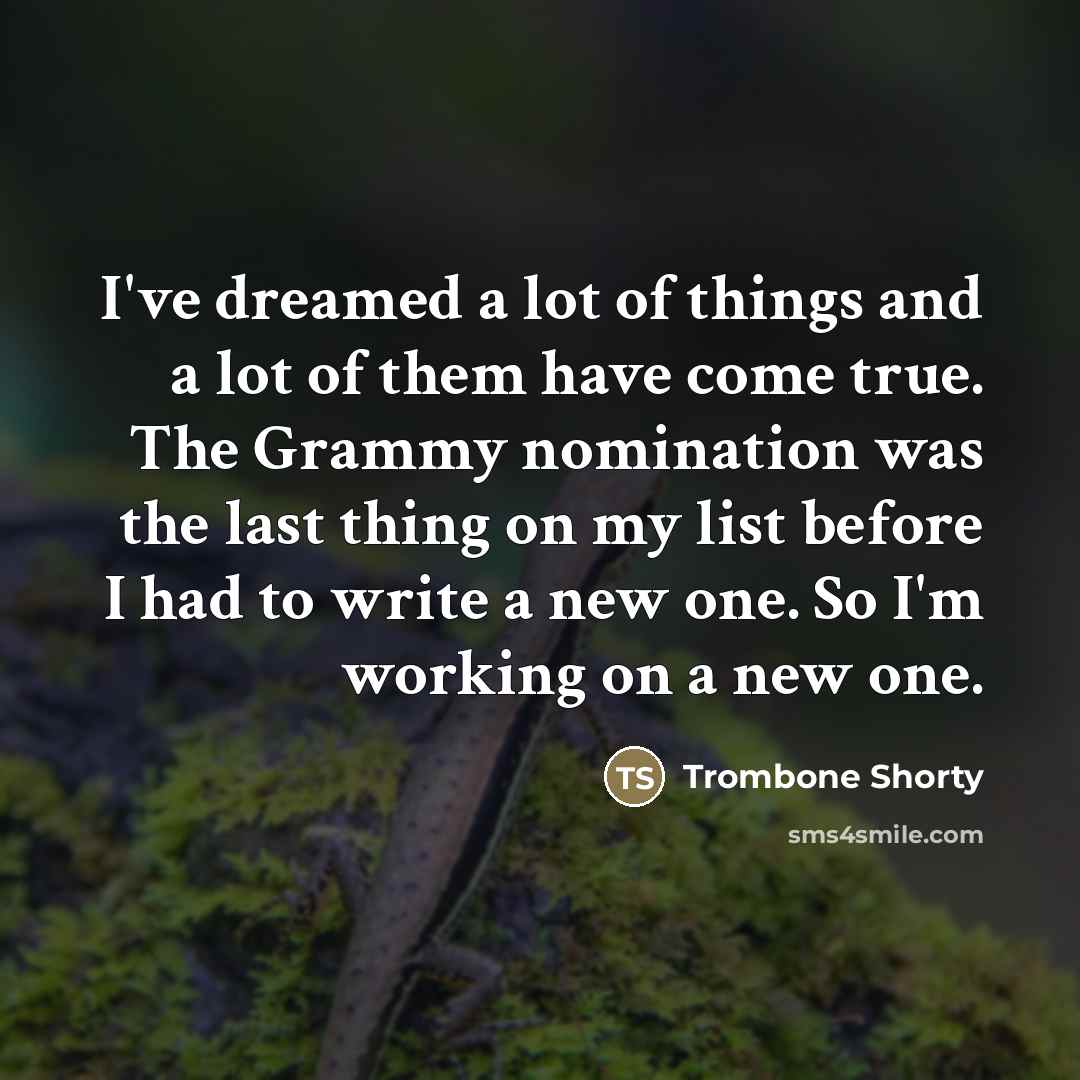 “I've dreamed a lot of things and a lot of…” quote by Trombone Shorty