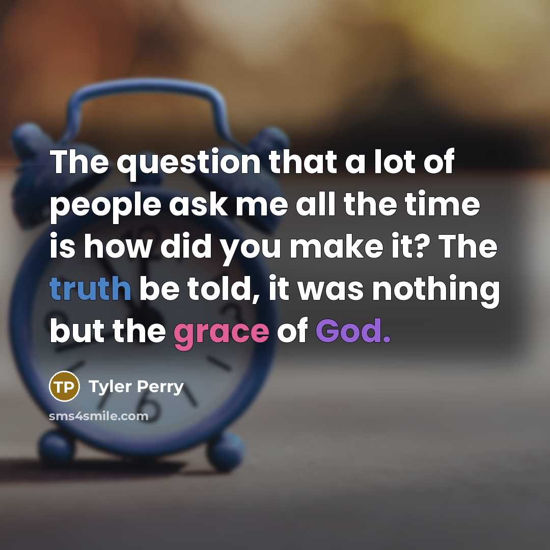 “The question that a lot of people ask me all…” quote by Tyler Perry