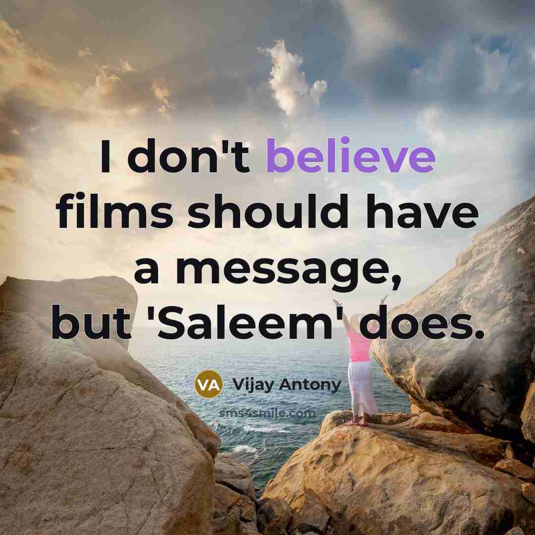 “I don't believe films should have a message, but 'Saleem'…” quote by Vijay Antony