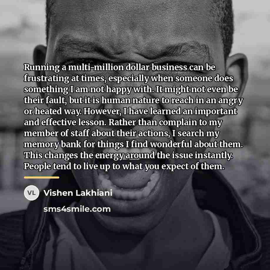 “Running a multi-million dollar business can be frustrating at times,…” quote by Vishen Lakhiani
