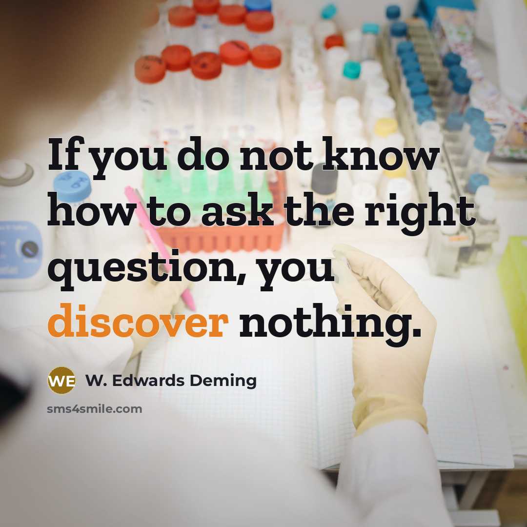 “If you do not know how to ask the right…” quote by W. Edwards Deming