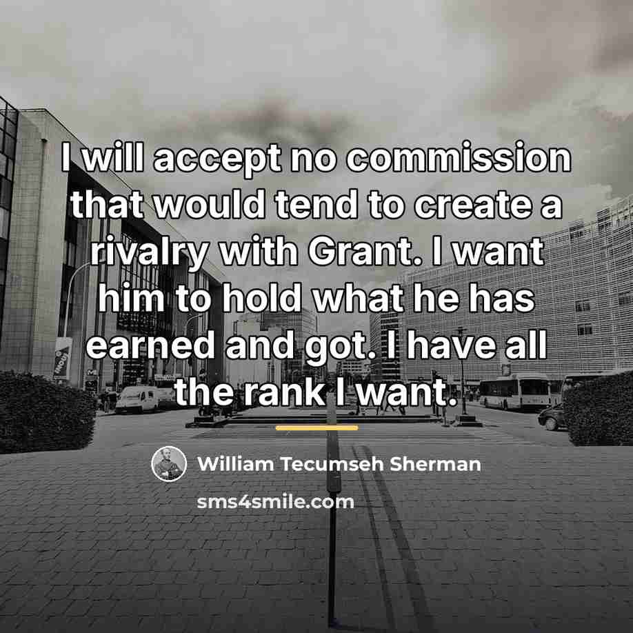 “I will accept no commission that would tend to create…” quote by William Tecumseh Sherman