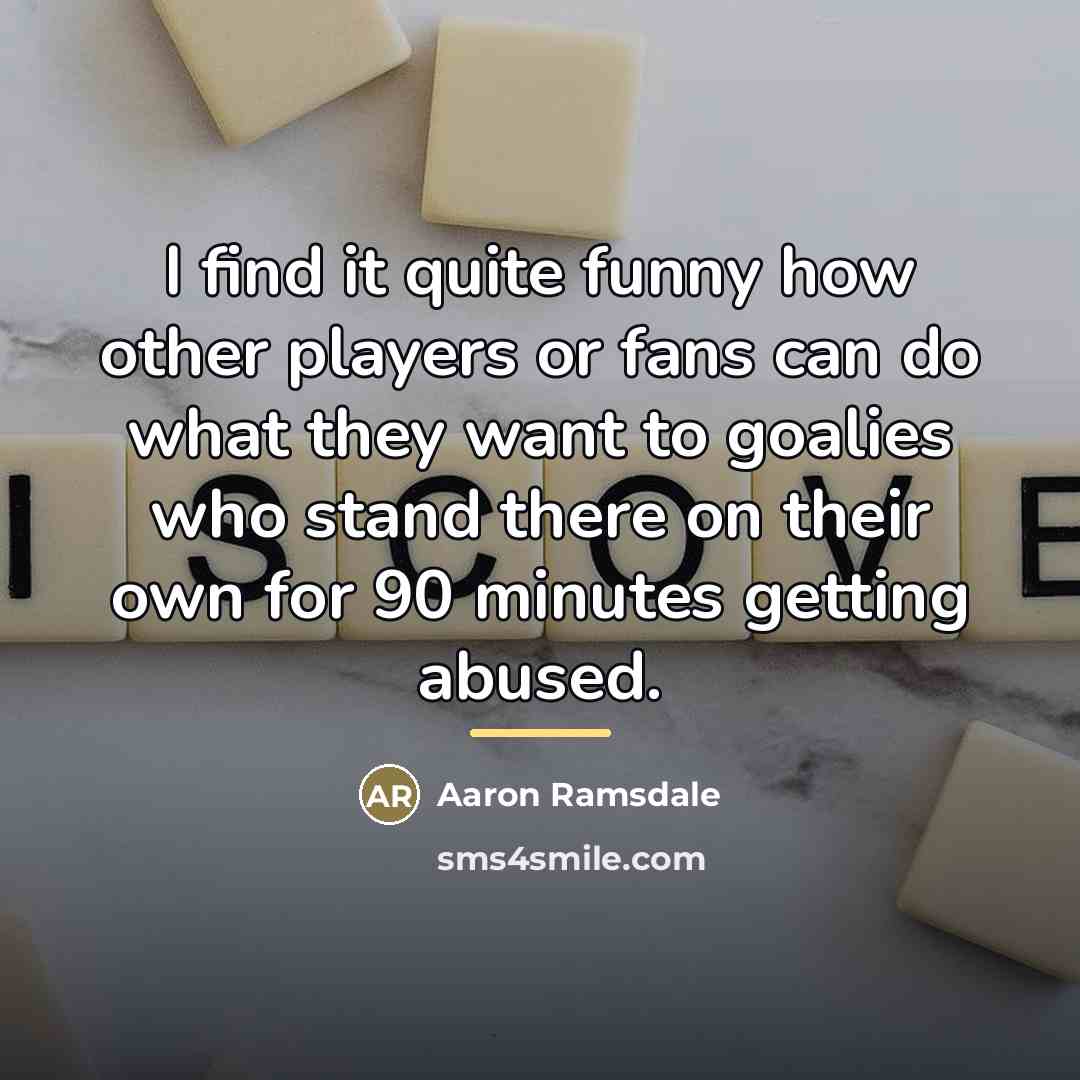 “I find it quite funny how other players or fans…” quote by Aaron Ramsdale