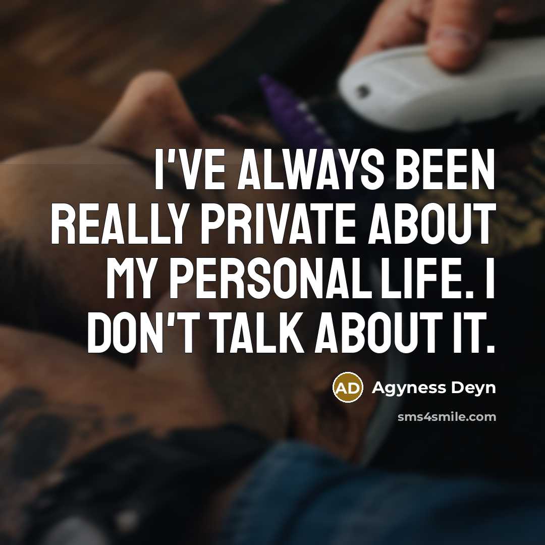 “I've always been really private about my personal life. I…” quote by Agyness Deyn