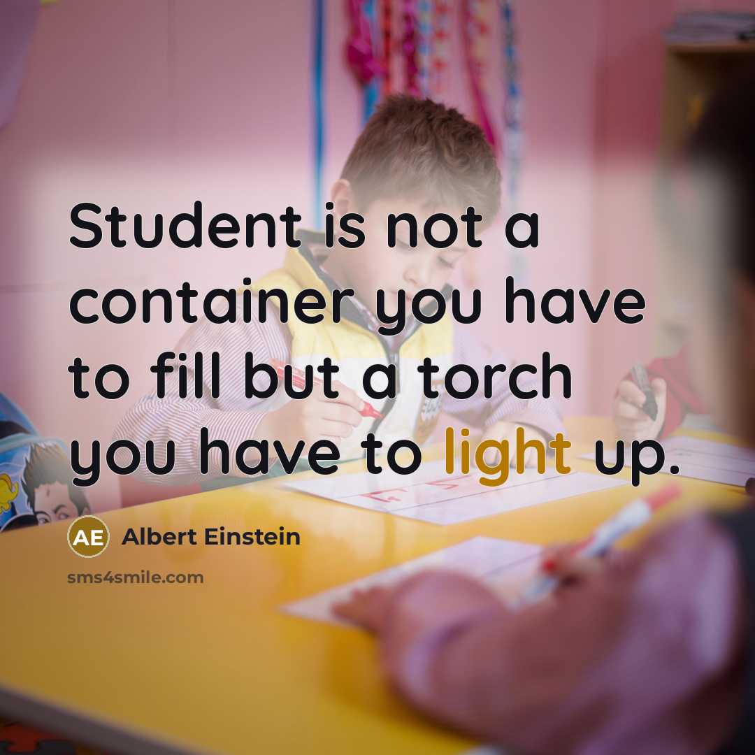 “Student is not a container you have to fill but…” quote by Albert Einstein