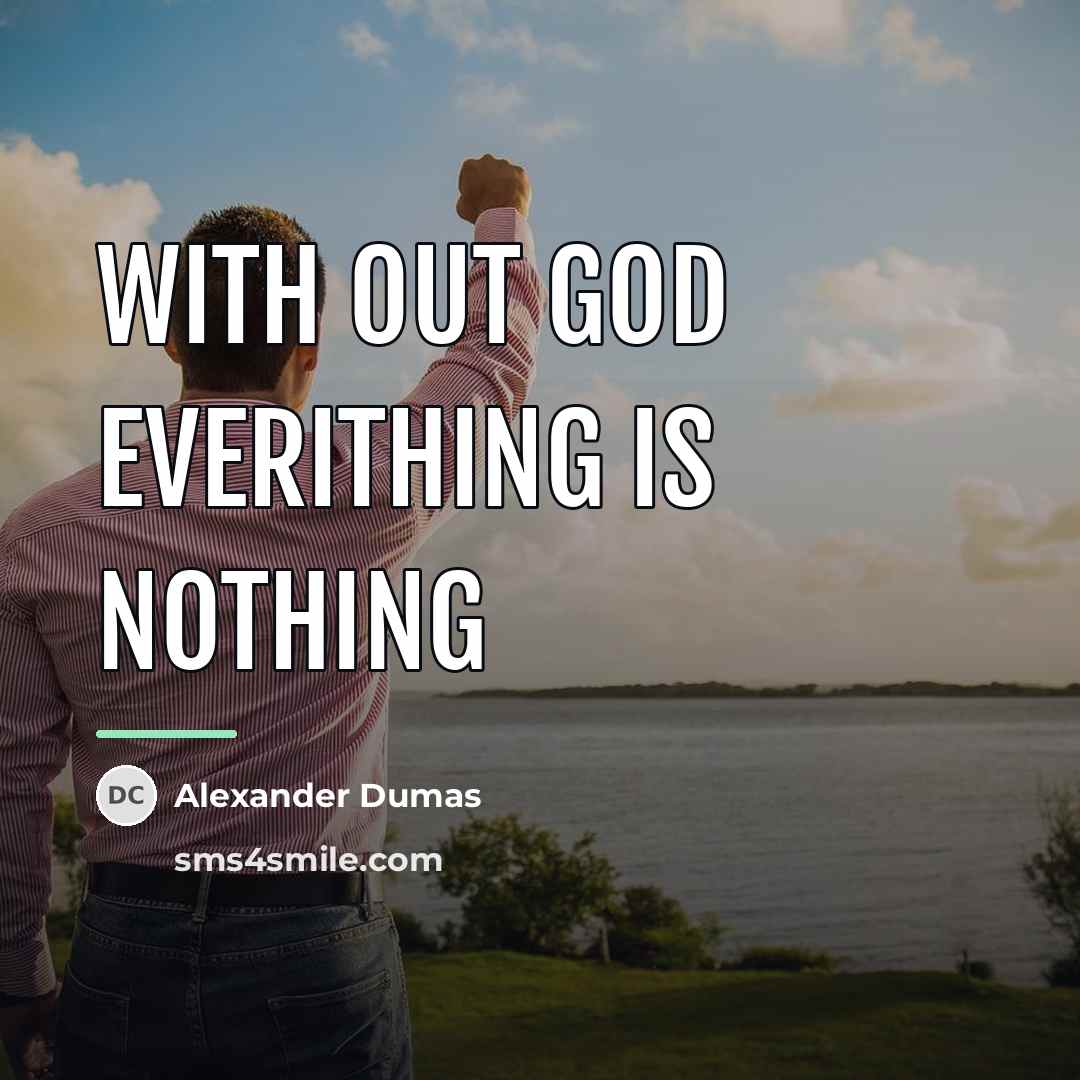 “With out god everithing is nothing…” quote by Alexander Dumas