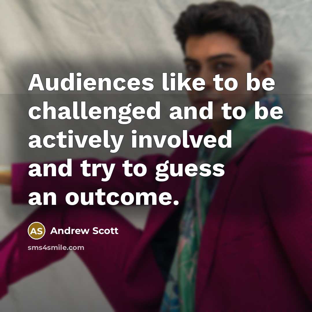 “Audiences like to be challenged and to be actively involved…” quote by Andrew Scott