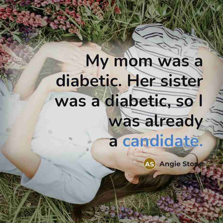 “My mom was a diabetic. Her sister was a diabetic, so I was already a candidate.” quote by Angie Stone
