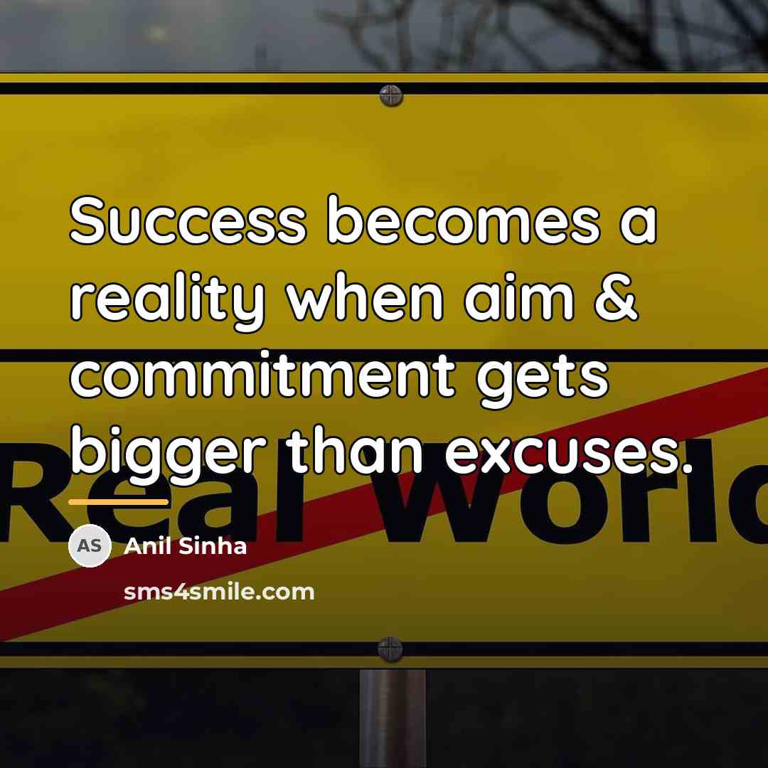 “Success becomes a reality when aim & commitment gets bigger…” quote by Anil Sinha