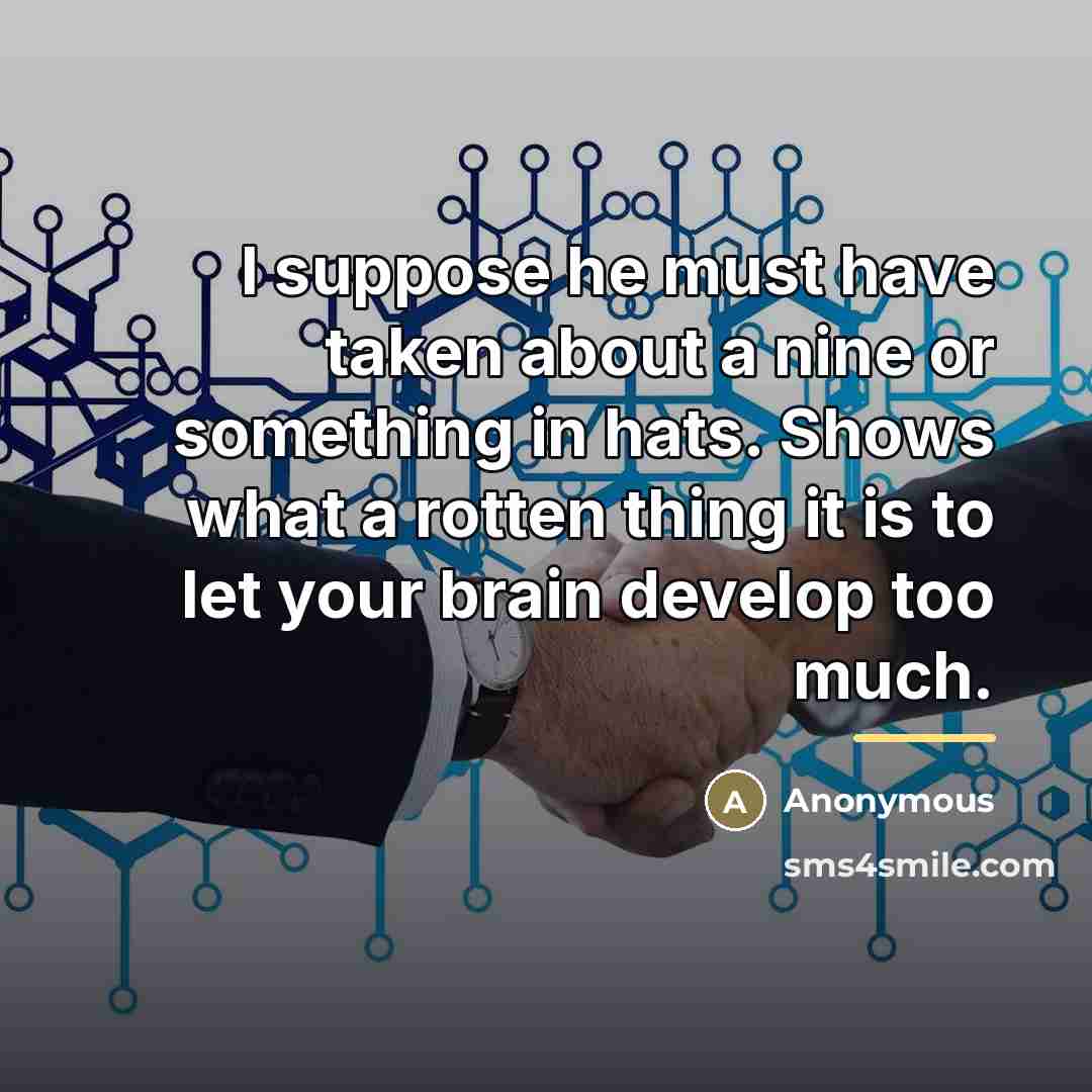 “I suppose he must have taken about a nine or…” quote by Anonymous