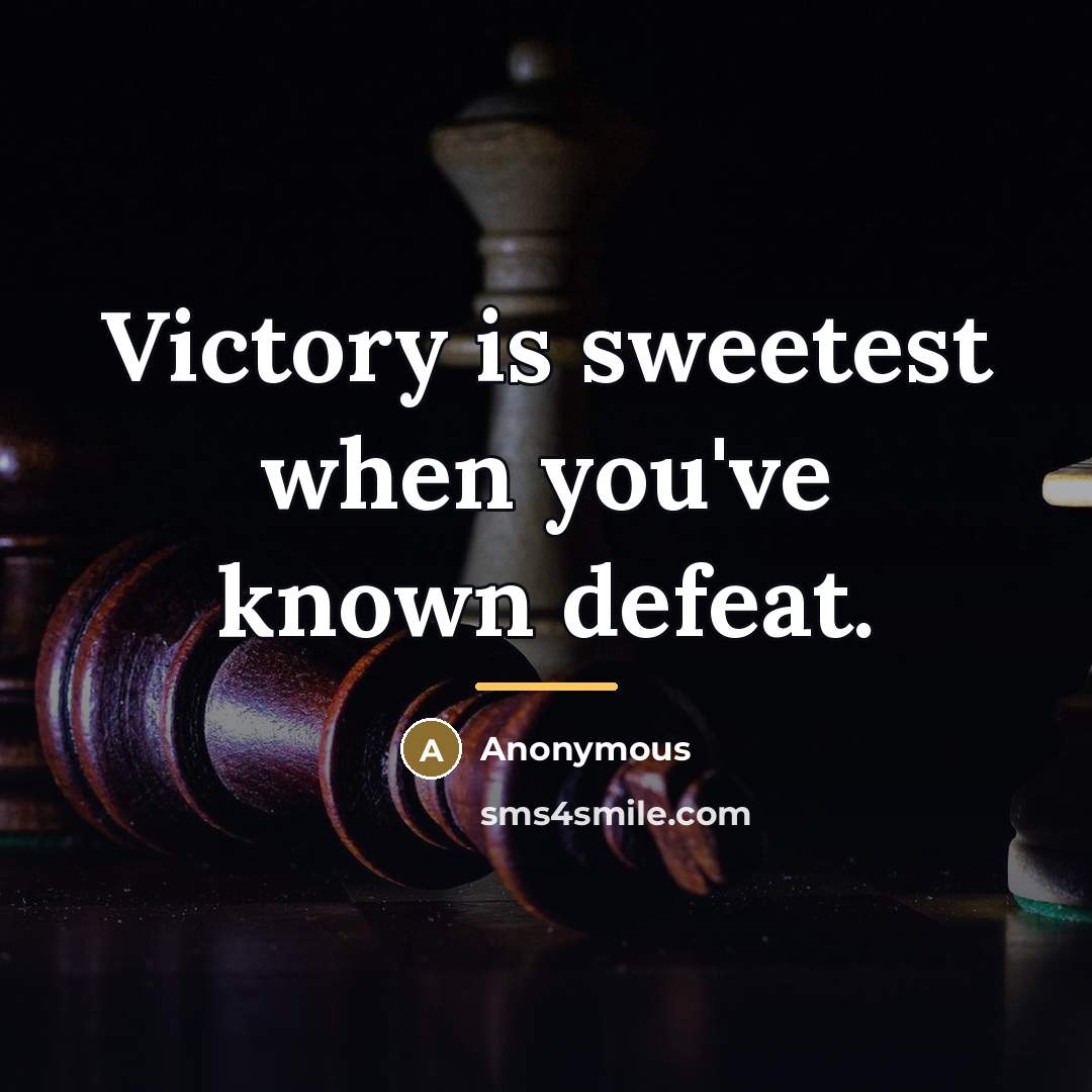 “Victory is sweetest when you've known defeat.…” quote by Anonymous