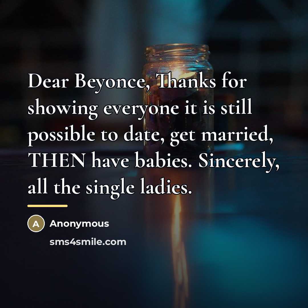 “Dear Beyonce, Thanks for showing everyone it is still possible…” quote by Anonymous