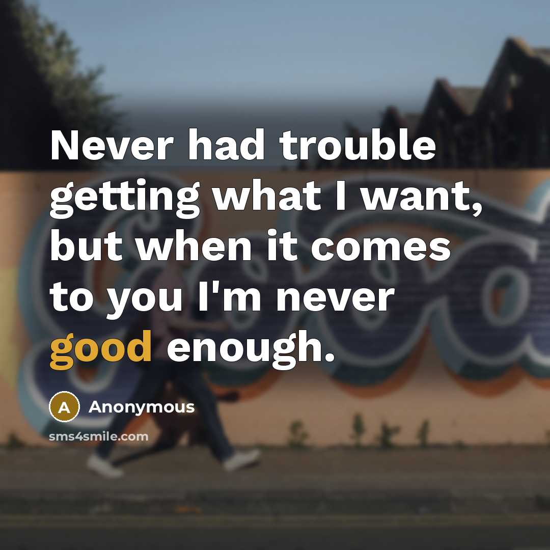 “Never had trouble getting what I want, but when it…” quote by Anonymous