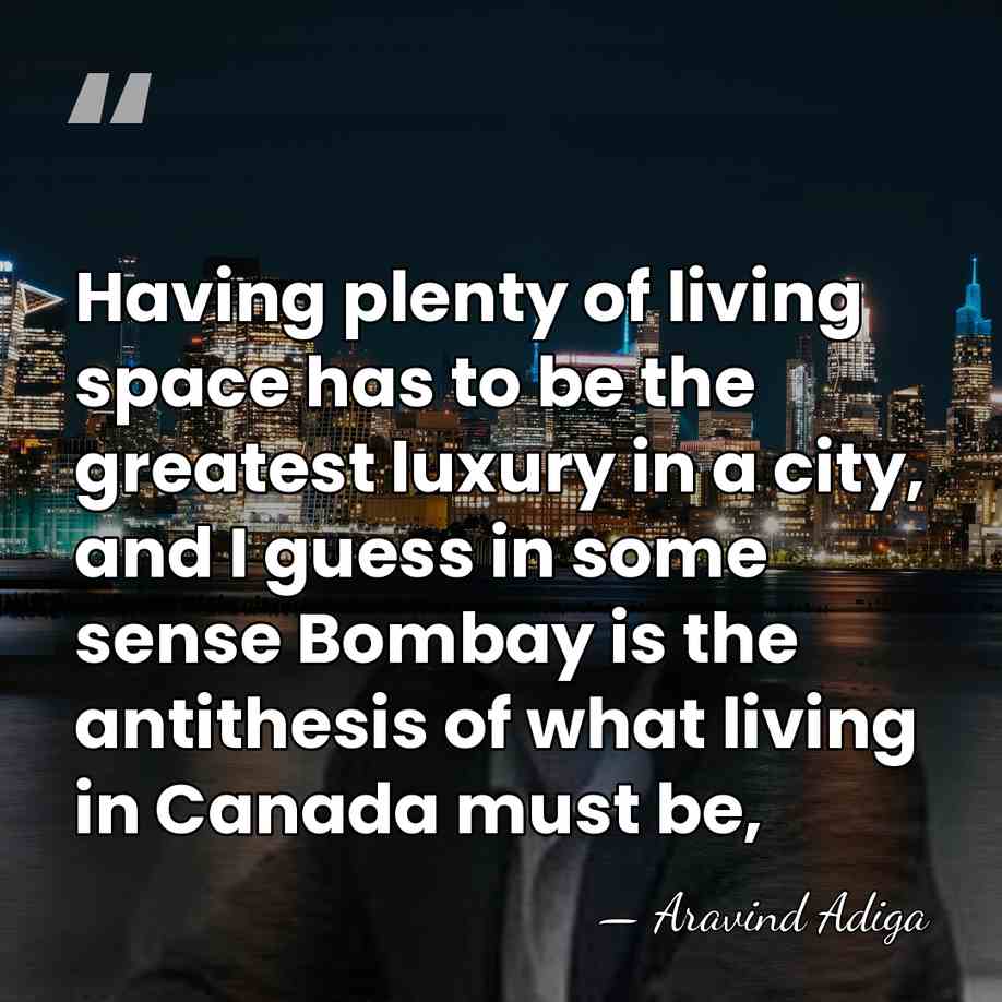Having plenty of living space has to be the greatest luxury in&hellip; - Aravind Adiga