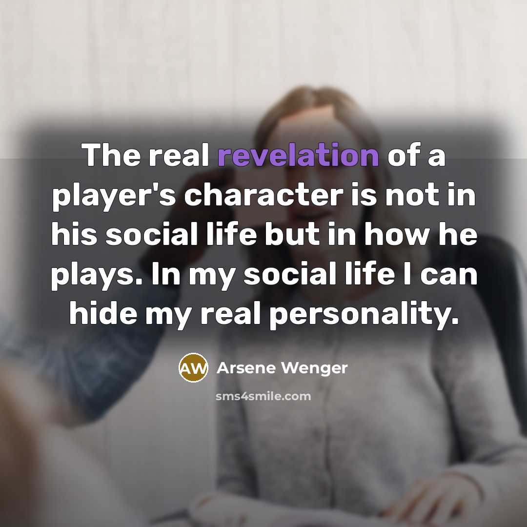 “The real revelation of a player's character is not in…” quote by Arsene Wenger