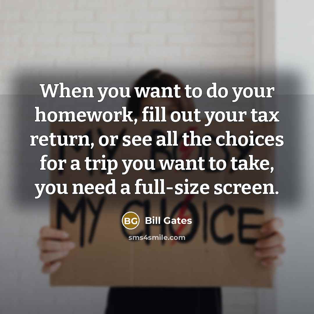 “When you want to do your homework, fill out your…” quote by Bill Gates