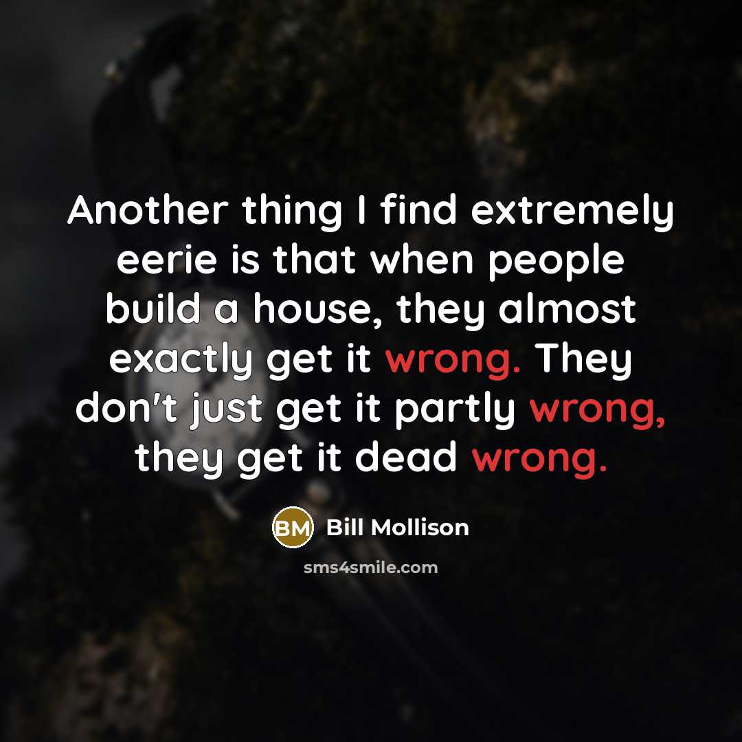 “Another thing I find extremely eerie is that when people…” quote by Bill Mollison