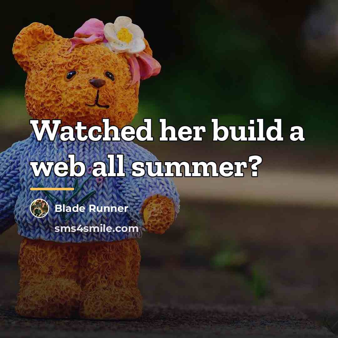 “Watched her build a web all summer?…” quote by Blade Runner
