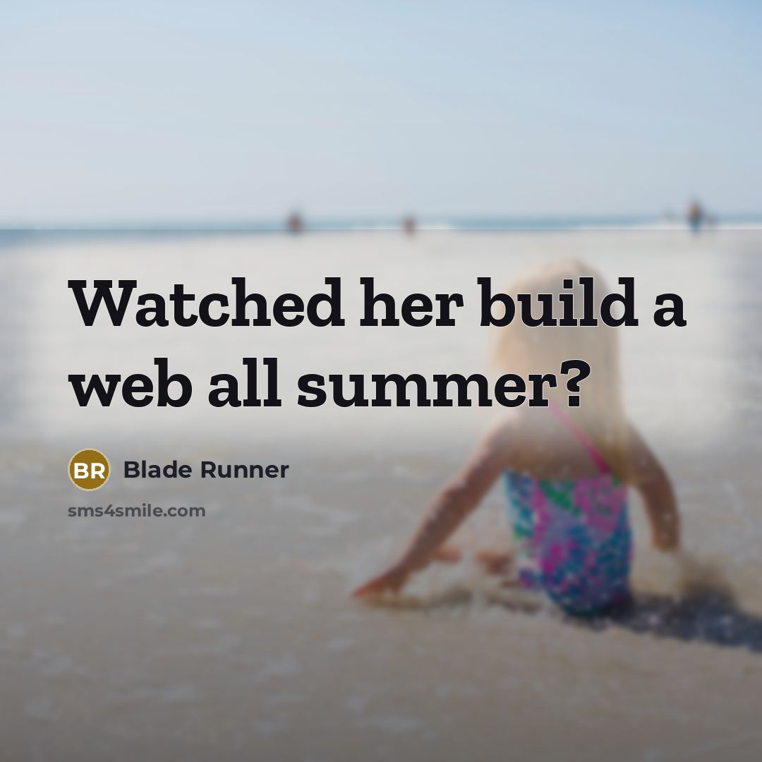 “Watched her build a web all summer?” quote by Blade Runner
