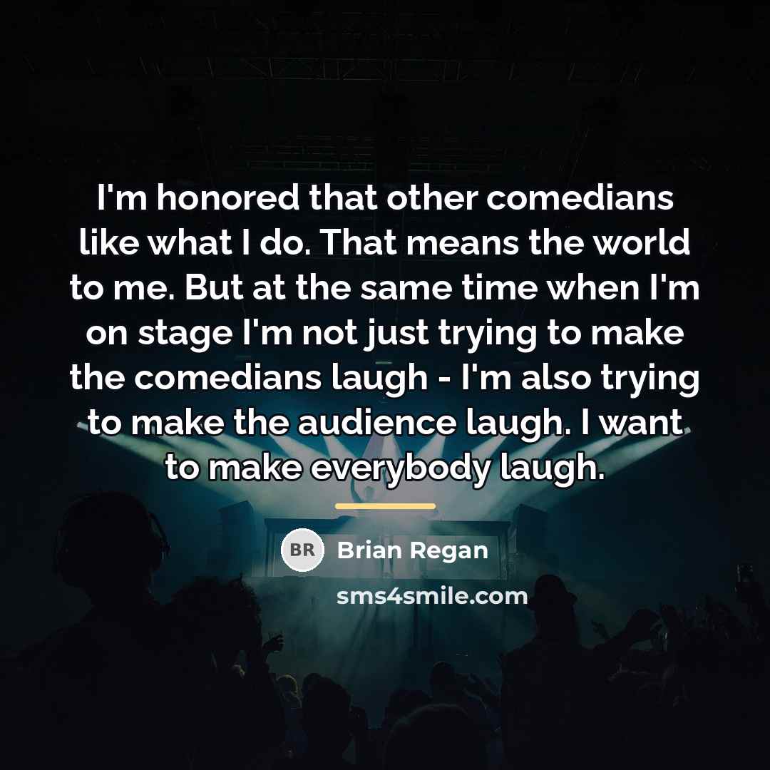 “I'm honored that other comedians like what I do. That…” quote by Brian Regan