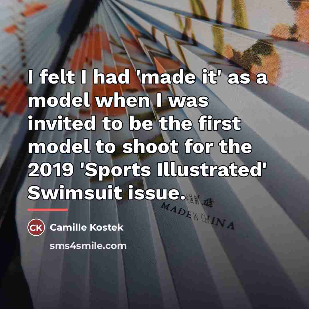“I felt I had 'made it' as a model when…” quote by Camille Kostek