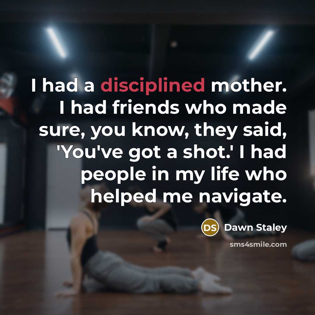 “I had a disciplined mother. I had friends who made…” quote by Dawn Staley