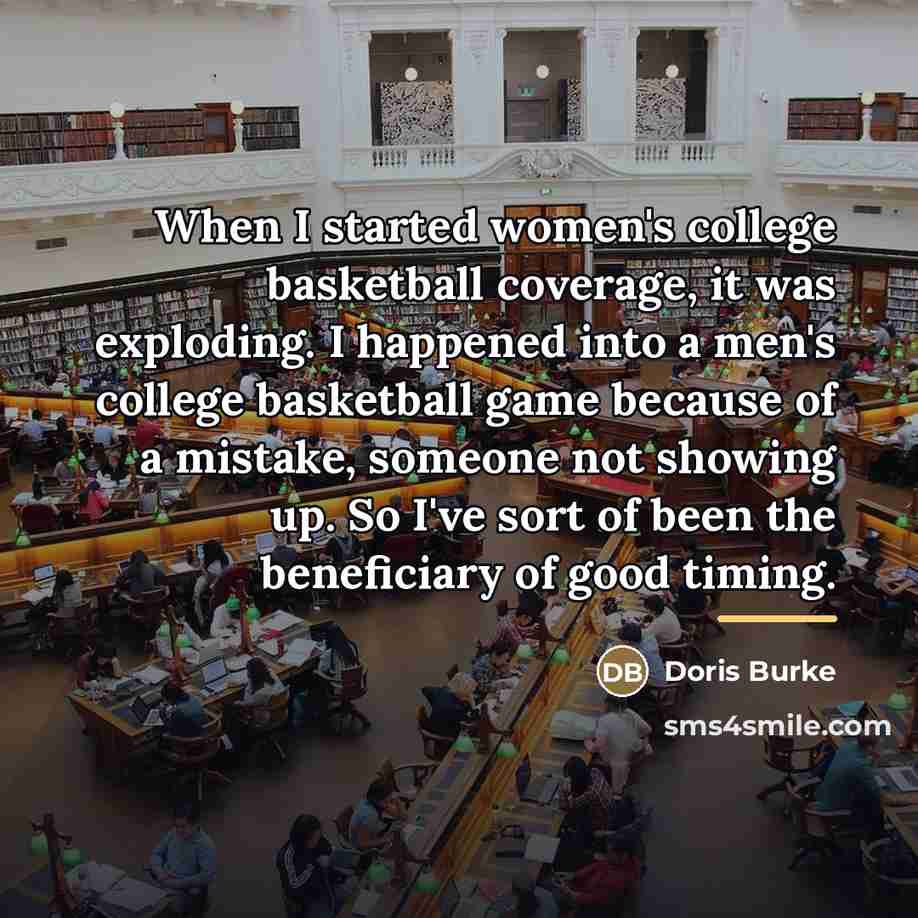 “When I started women's college basketball coverage, it was exploding.…” quote by Doris Burke