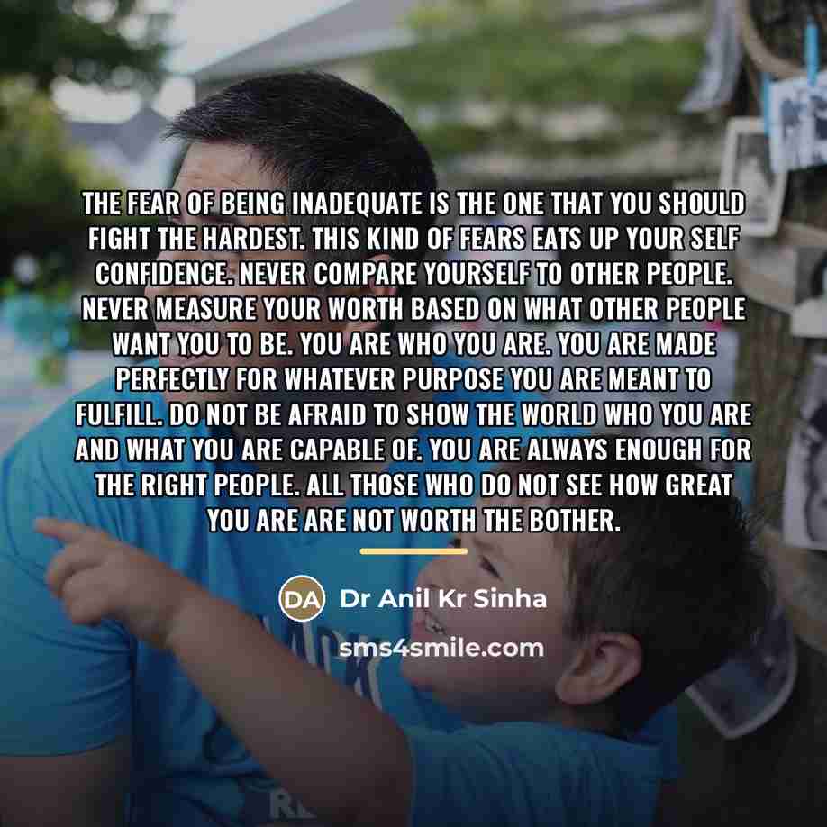 “The fear of being inadequate is the one that you…” quote by Dr Anil Kr Sinha