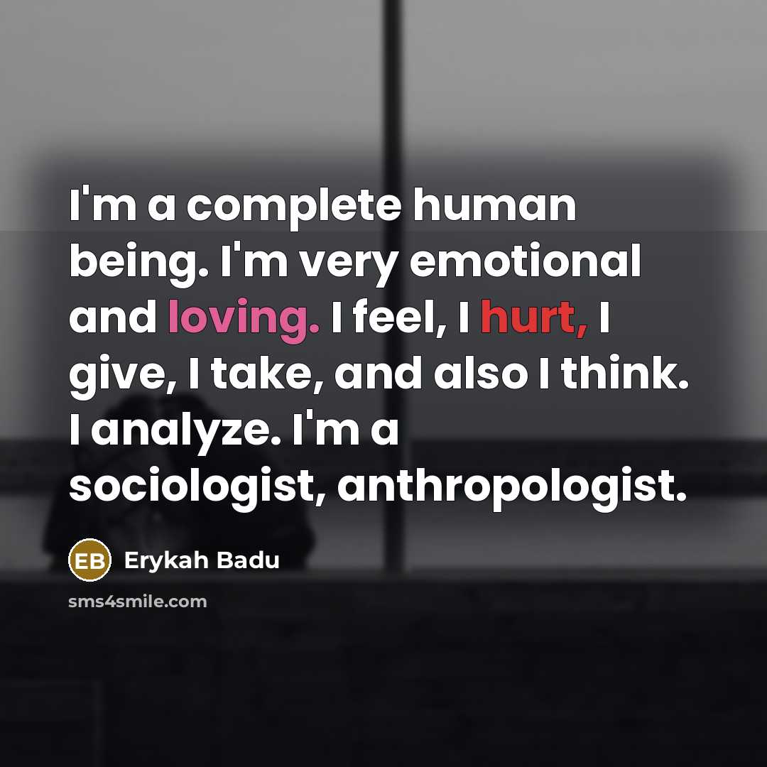 “I'm a complete human being. I'm very emotional and loving.…” quote by Erykah Badu