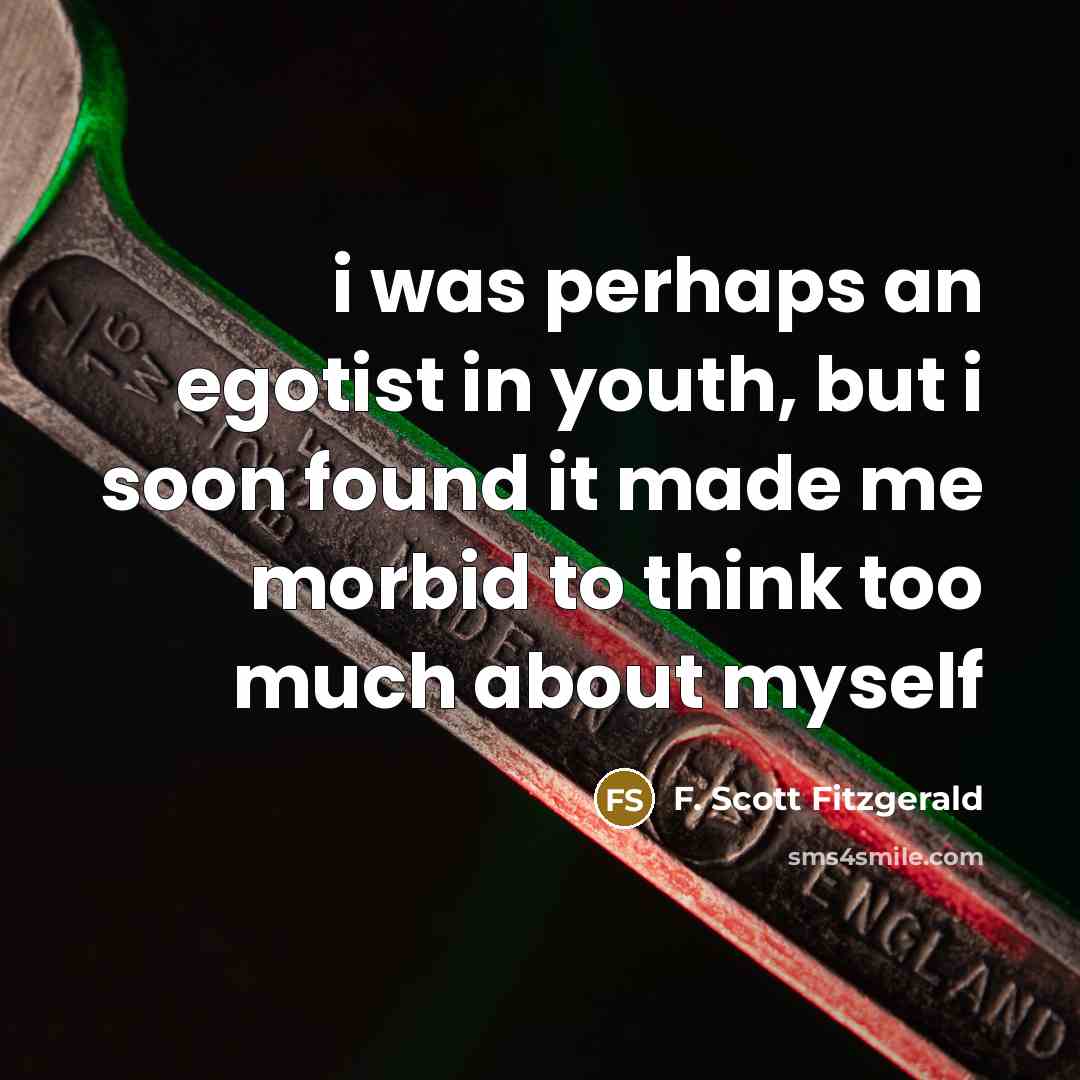 “i was perhaps an egotist in youth, but i soon…” quote by F. Scott Fitzgerald