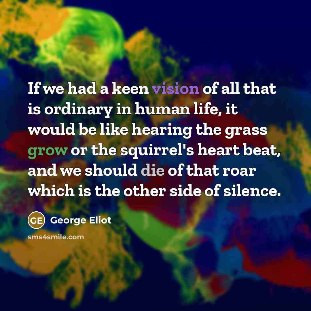 “If we had a keen vision of all that is…” quote by George Eliot