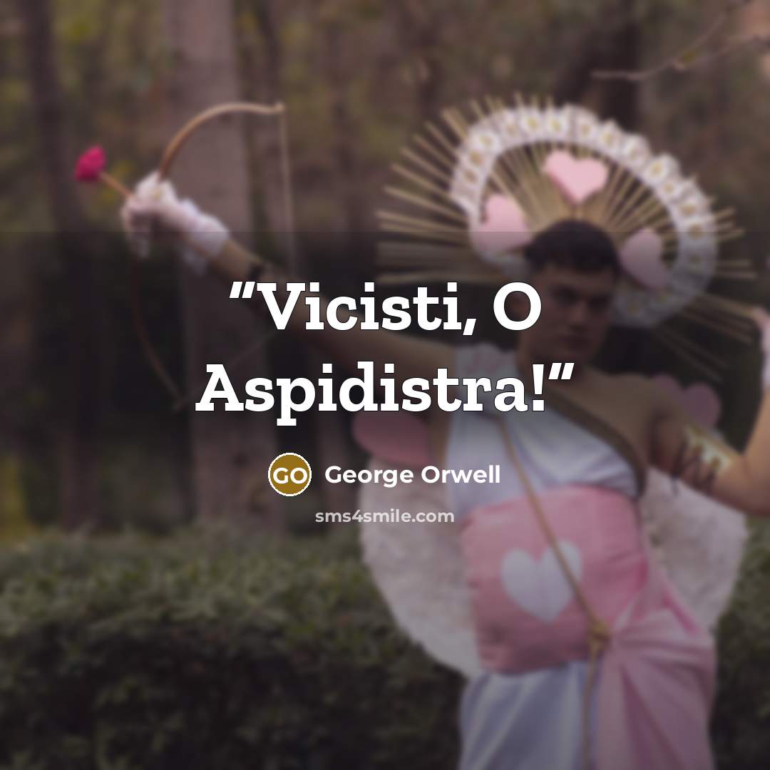 “Vicisti, O Aspidistra!” quote by George Orwell
