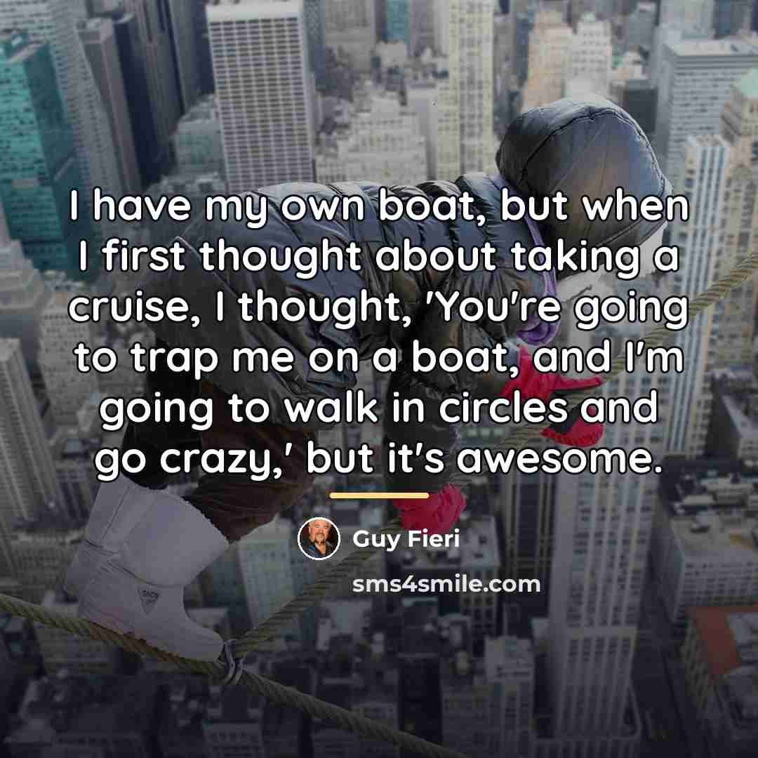 “I have my own boat, but when I first thought…” quote by Guy Fieri