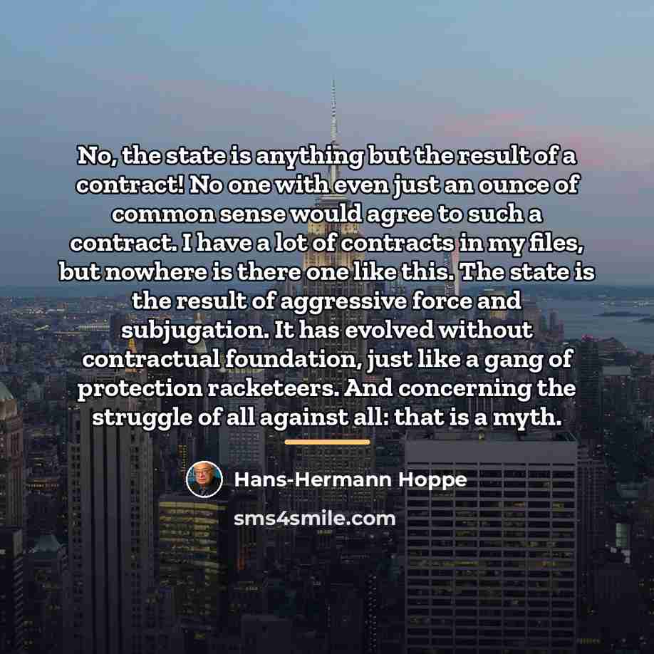“No, the state is anything but the result of a…” quote by Hans-Hermann Hoppe
