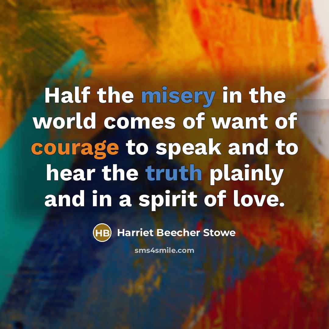 “Half the misery in the world comes of want of…” quote by Harriet Beecher Stowe